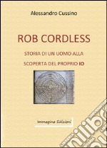 Rob Cordless e la magia della realtà libro