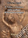 Il volto e l'anima nelle sculture di Ernesto Lamagna libro