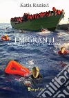 I migranti. La speranza di un futuro migliore libro