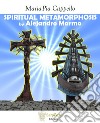 Spiritual metamorphosis by Alejandro Marmo. Ediz. illustrata libro