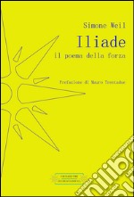 Iliade. Il poema della forza libro