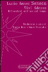 Vivi adesso. Riflessioni sull'uso del tempo libro di Seneca Lucio Anneo Moro M. (cur.) Trentadue M. (cur.)