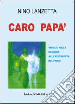 Caro papà. Viaggio nella memoria alla riscoperta del padre