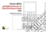 Franco Albini. Padiglioni INA nelle fiere di Milano e Bari 1935. Ediz. italiana e inglese libro