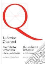 Ludovico Quaroni, l'architetto urbanista e il disegno della città. Ediz. italiana e inglese