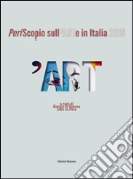 'Art. PeriScopio sull'ARTe in Italia 2016. Ediz. illustrata libro