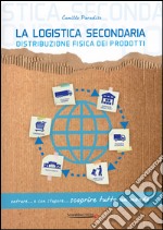 La logistica secondaria. Distribuzione fisica dei prodotti