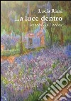 La luce dentro. Incontri con l'anima libro