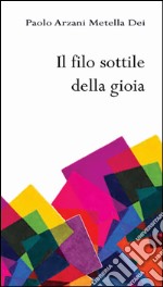 Il filo sottile della gioia libro