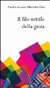 Il filo sottile della gioia libro