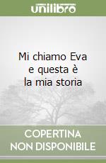 Mi chiamo Eva e questa è la mia storia libro