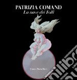 Patrizia Comand. La nave dei folli libro