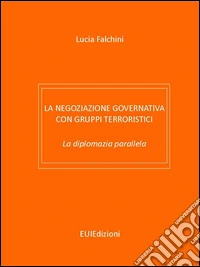 La negoziazione governativa con gruppi terroristici. La diplomazia parallela libro