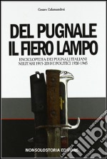 Del pugnale il fiero lampo. Enciclopedia dei pugnali italiani libro