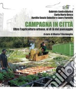 Campagna in città. Oltre l'agricoltura urbana, al di là del paesaggio libro