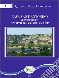 Cava Sant'Antonino (Ronnafridda). Un sito da valorizzare. Con CD-ROM libro