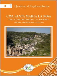 Cava Santa Maria La Nova. Dalla Cava Gucciardo alla fiumara (Storia, archeologia e natura). Con mappa libro