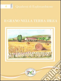 Il grano nella terra Iblea libro