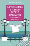 L'incredibile storia di Fedele Raccatto (che nemmeno lui sapeva) libro