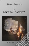 La libertà bandita libro