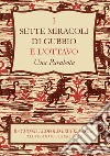 I sette miracoli di Gubbio e l'ottavo. «Una parabola». Ediz. italiana e inglese libro