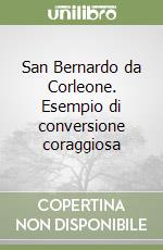 San Bernardo da Corleone. Esempio di conversione coraggiosa libro