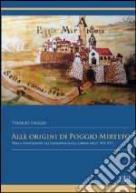 Alle origini di Poggio Mirteto. Dalla fondazione all'egemonia sulla Sabina (secc. XIII-XV) libro