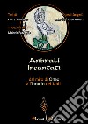 Animali Incantati. Dal mito di Orfeo all'incanto dei Santi libro