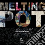 Melting pot. ContaminAzioni , le parole, le immagini. Ediz. illustrata libro