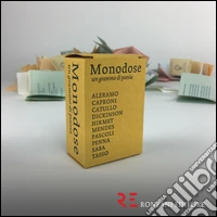 Monodose. Un grammo di poesia. Aleramo, Caproni, Catullo, Dickinson, Hikmet, Mendes, Pascoli, Penna, Saba, Tasso libro