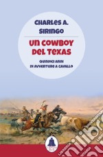 Un cowboy del Texas. Quindici anni di avventure a cavallo libro