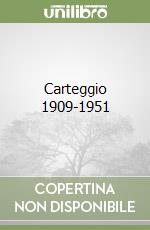 Carteggio 1909-1951