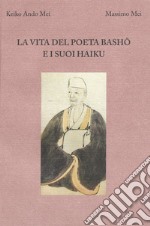 La vita del poeta Basho e i suoi haiku