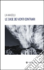 Le case dei venti contrari libro