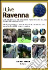 I live Ravenna. Guida interattiva alla città. Ediz. italiana e inglese libro