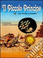 Il Piccolo Principe da Antoine de Saint-Exupéry. Una storia a fumetti libro