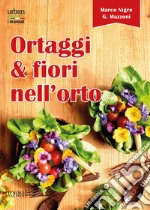 Ortaggi e fiori nell'orto. Consumare i fiori eduli e commestibili