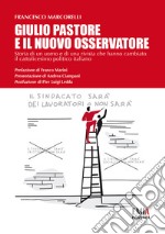 Giulio Pastore e il Nuovo Osservatore. Storia di un uomo e di una rivista che hanno cambiato il cattolicesimo politico italiano libro