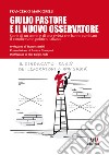 Giulio Pastore e il Nuovo Osservatore. Storia di un uomo e di una rivista che hanno cambiato il cattolicesimo politico italiano libro