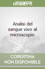 Analisi del sangue vivo al microscopio libro