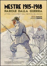 Mestre 1915-1918. Parole dalla Guerra. Lettere e documenti dall'archivio del Duomo