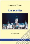 La scelta. Una storia vera libro