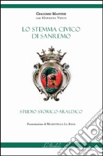 Lo stemma civico di Sanremo. Studio storico-araldico libro