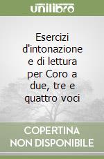 Esercizi d'intonazione e di lettura per Coro a due, tre e quattro voci