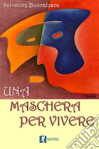 Una maschera per vivere libro