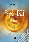 Sei-Ki. Life in resonance. L'arte segreta dello shiatsu libro