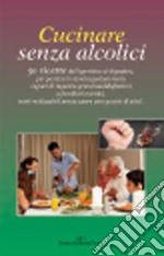 Cucinare senza alcolici libro