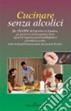 Cucinare senza alcolici libro