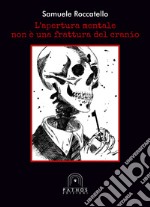 L'apertura mentale non è una frattura del cranio libro