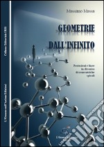 Geometrie dall'infinito. Proiezioni e linee in divenire di concentriche spirali libro